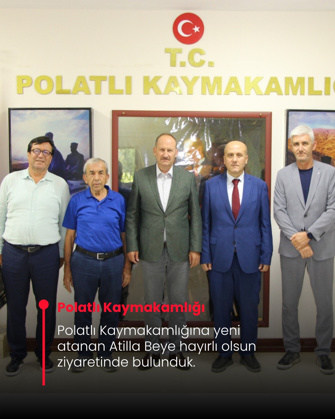 Polatlı Kaymakamlığı’na Yeni Atanan Sayın Atilla Kantay Bey’e Hayırlı Olsun Ziyareti